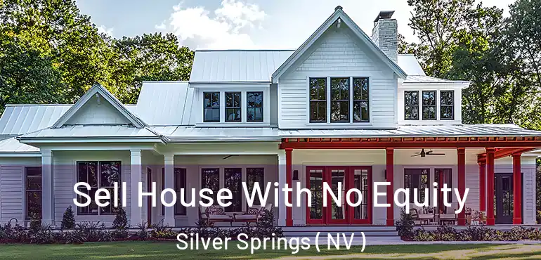Sell House With No Equity Silver Springs ( NV )
