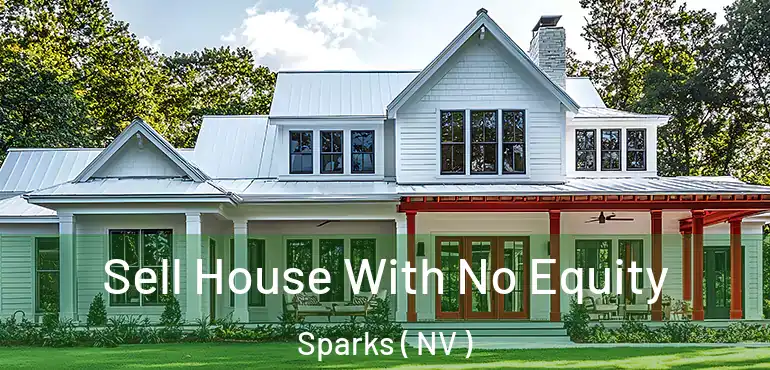 Sell House With No Equity Sparks ( NV )