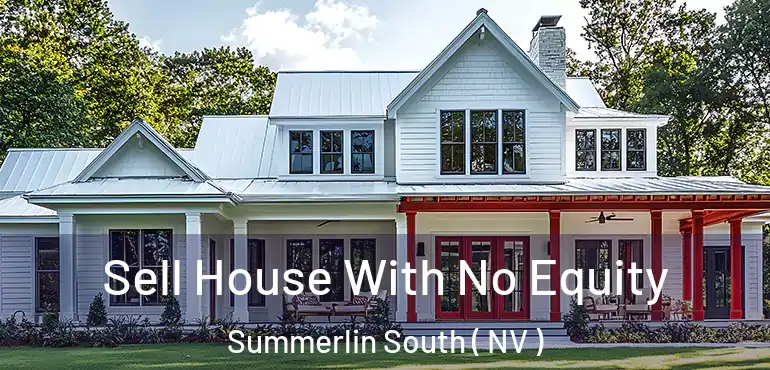 Sell House With No Equity Summerlin South ( NV )