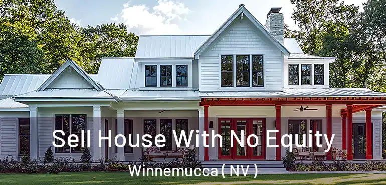 Sell House With No Equity Winnemucca ( NV )