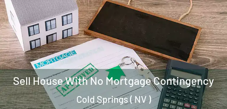 Sell House With No Mortgage Contingency Cold Springs ( NV )