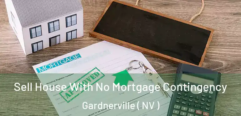 Sell House With No Mortgage Contingency Gardnerville ( NV )