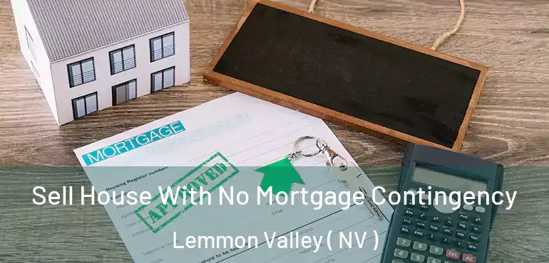 Sell House With No Mortgage Contingency Lemmon Valley ( NV )