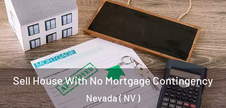 Sell House With No Mortgage Contingency Nevada ( NV )