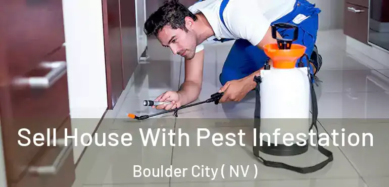 Sell House With Pest Infestation Boulder City ( NV )