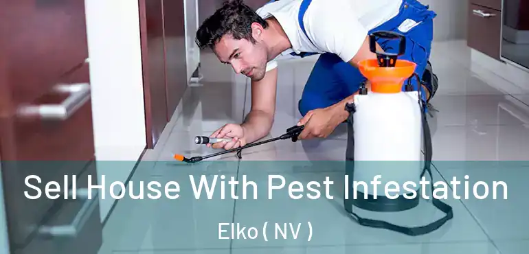 Sell House With Pest Infestation Elko ( NV )