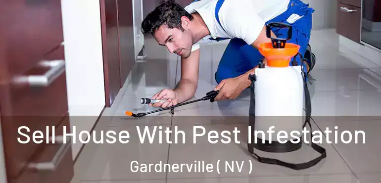 Sell House With Pest Infestation Gardnerville ( NV )