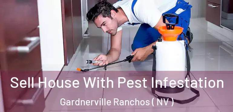 Sell House With Pest Infestation Gardnerville Ranchos ( NV )