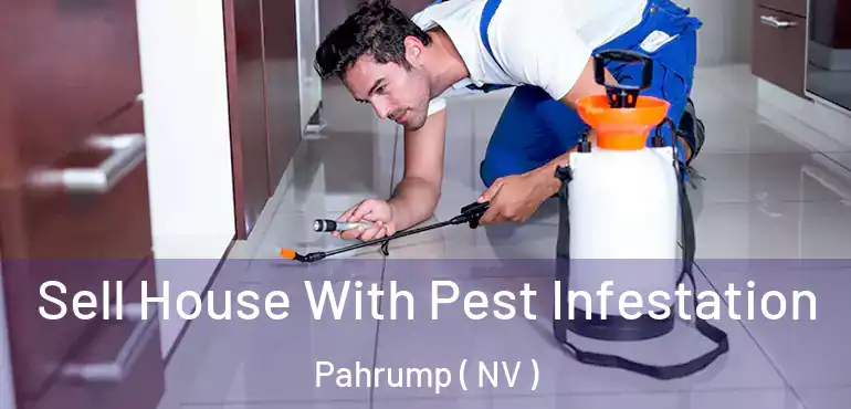 Sell House With Pest Infestation Pahrump ( NV )