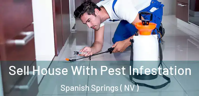Sell House With Pest Infestation Spanish Springs ( NV )