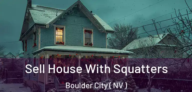  Sell House With Squatters Boulder City ( NV )