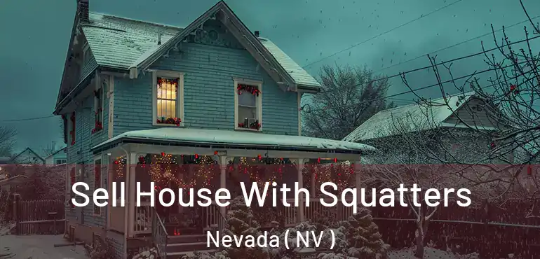 Sell House With Squatters Nevada ( NV )