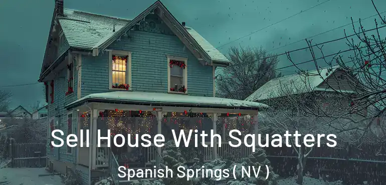 Sell House With Squatters Spanish Springs ( NV )