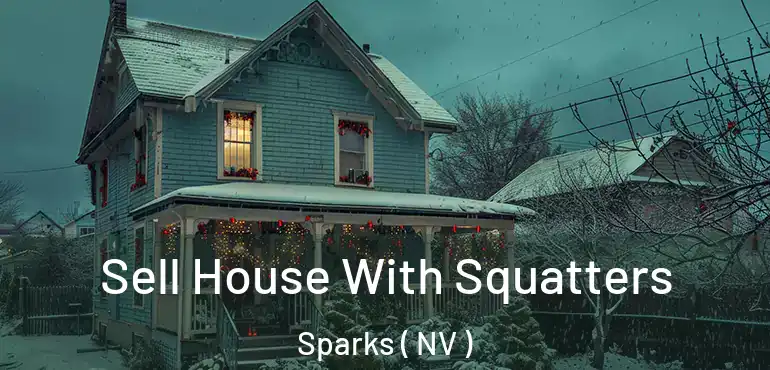 Sell House With Squatters Sparks ( NV )