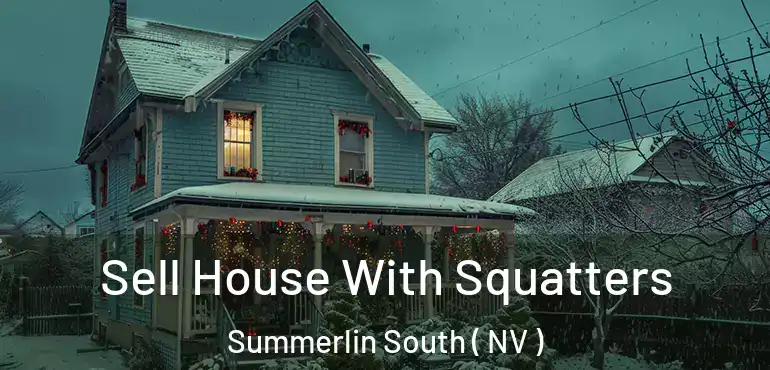 Sell House With Squatters Summerlin South ( NV )