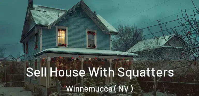 Sell House With Squatters Winnemucca ( NV )