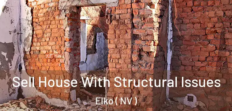 Sell House With Structural Issues Elko ( NV )
