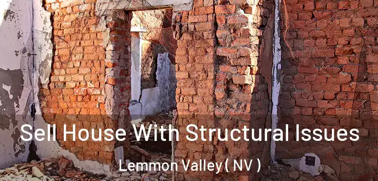 Sell House With Structural Issues Lemmon Valley ( NV )