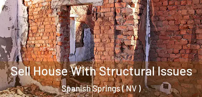 Sell House With Structural Issues Spanish Springs ( NV )