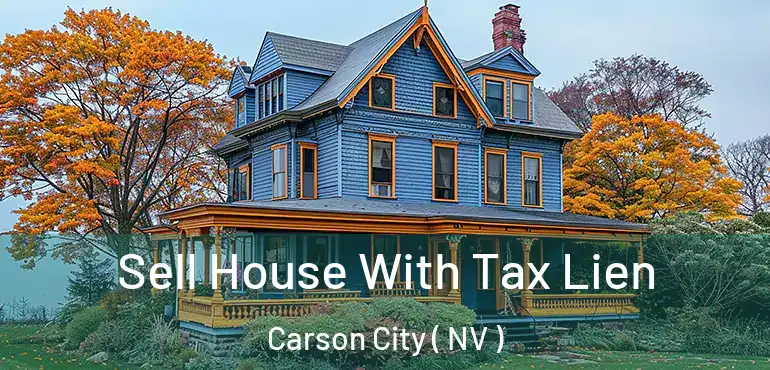 Sell House With Tax Lien Carson City ( NV )