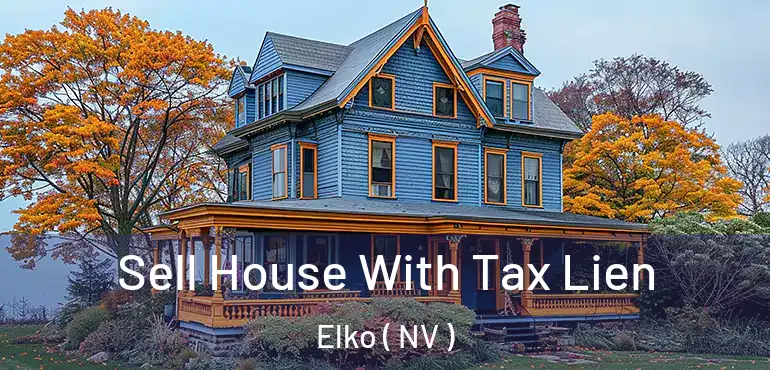 Sell House With Tax Lien Elko ( NV )