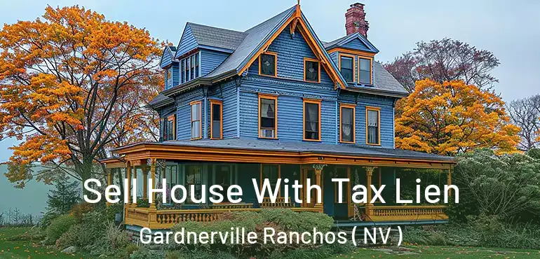 Sell House With Tax Lien Gardnerville Ranchos ( NV )