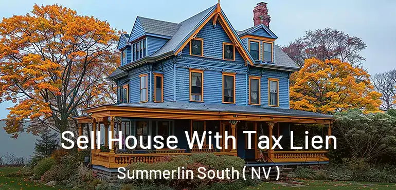 Sell House With Tax Lien Summerlin South ( NV )