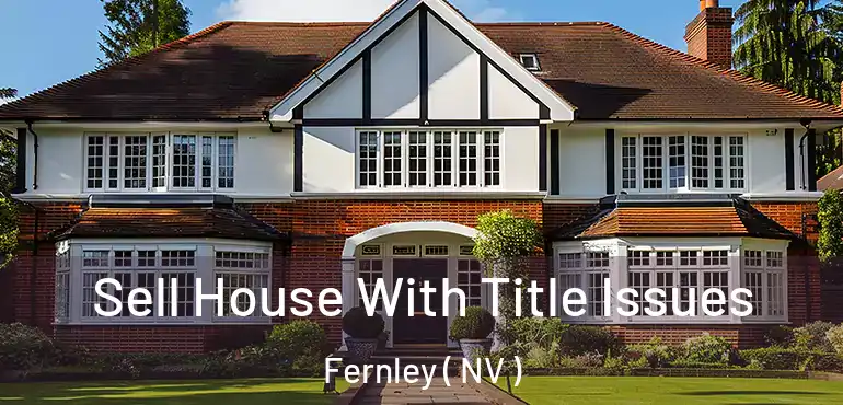 Sell House With Title Issues Fernley ( NV )