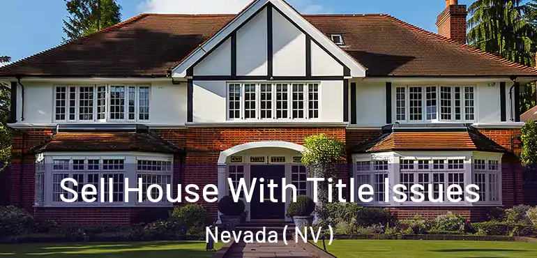  Sell House With Title Issues Nevada ( NV )
