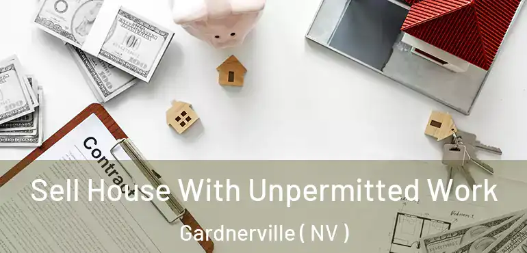 Sell House With Unpermitted Work Gardnerville ( NV )