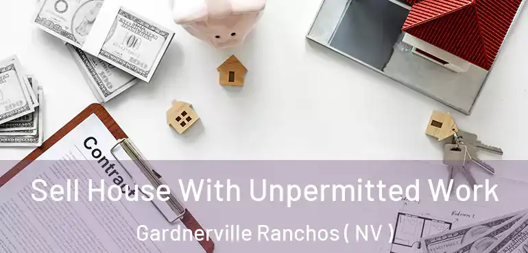 Sell House With Unpermitted Work Gardnerville Ranchos ( NV )