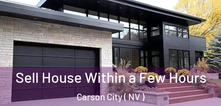Sell House Within a Few Hours Carson City ( NV )