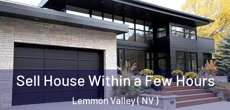 Sell House Within a Few Hours Lemmon Valley ( NV )