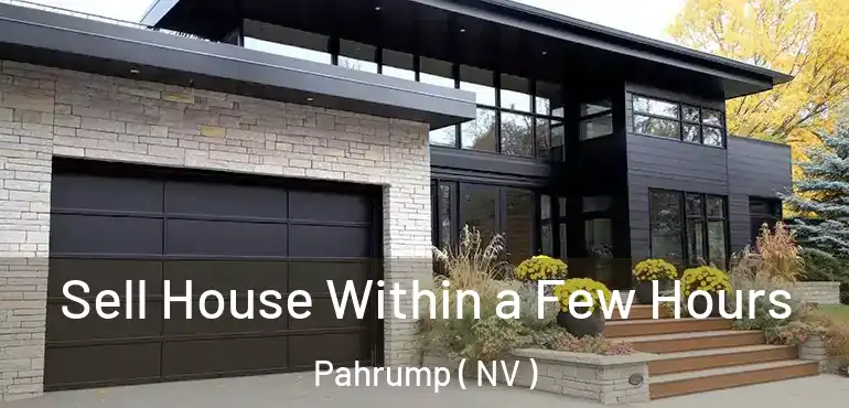 Sell House Within a Few Hours Pahrump ( NV )