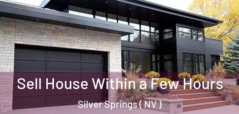 Sell House Within a Few Hours Silver Springs ( NV )