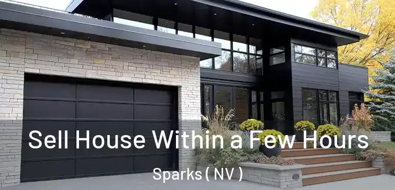 Sell House Within a Few Hours Sparks ( NV )
