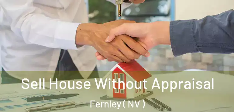 Sell House Without Appraisal Fernley ( NV )