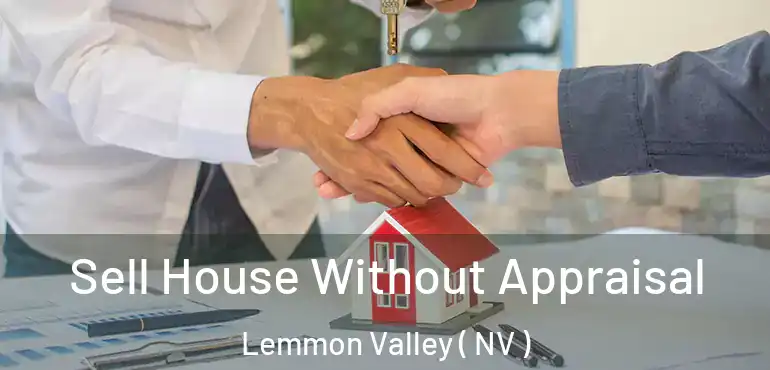 Sell House Without Appraisal Lemmon Valley ( NV )