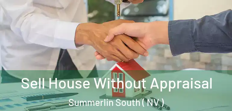 Sell House Without Appraisal Summerlin South ( NV )