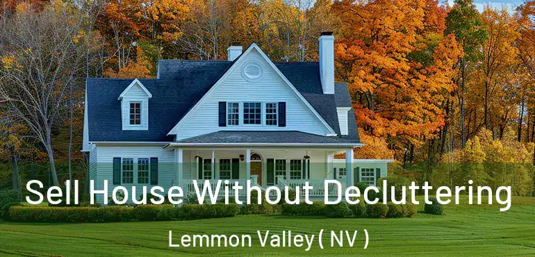 Sell House Without Decluttering Lemmon Valley ( NV )