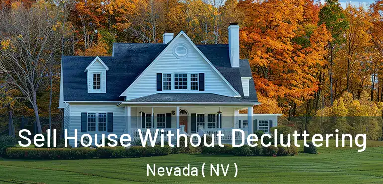  Sell House Without Decluttering Nevada ( NV )