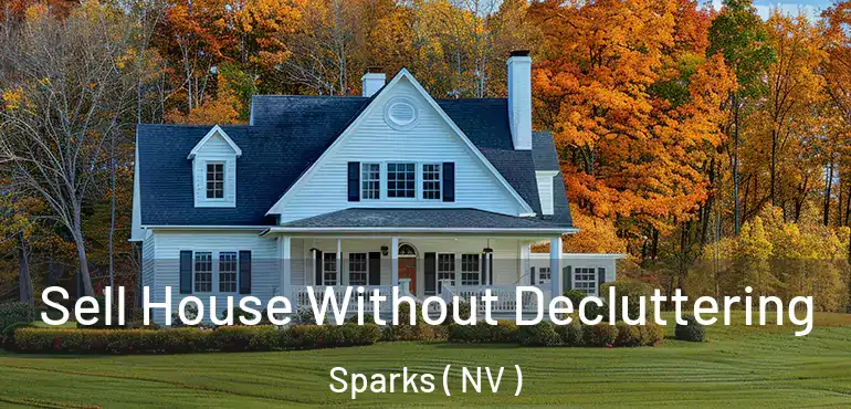 Sell House Without Decluttering Sparks ( NV )