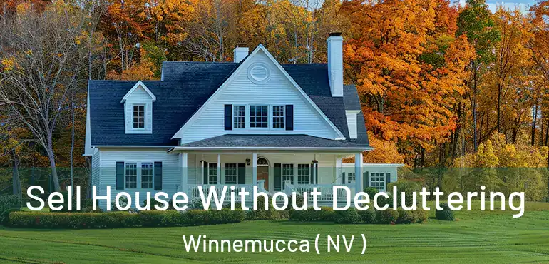 Sell House Without Decluttering Winnemucca ( NV )