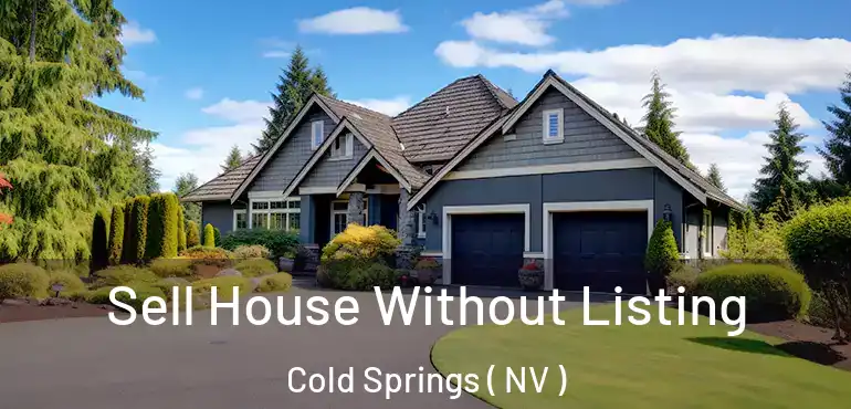 Sell House Without Listing Cold Springs ( NV )