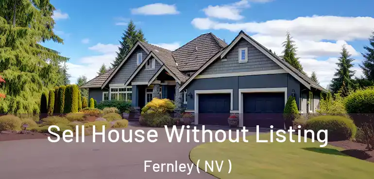 Sell House Without Listing Fernley ( NV )