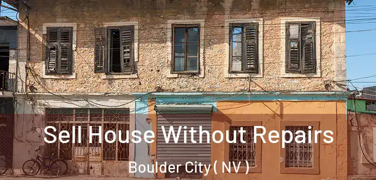 Sell House Without Repairs Boulder City ( NV )