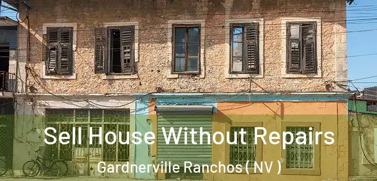 Sell House Without Repairs Gardnerville Ranchos ( NV )