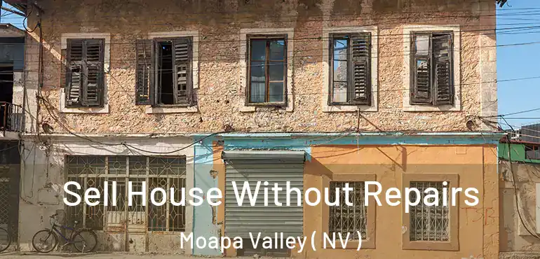 Sell House Without Repairs Moapa Valley ( NV )