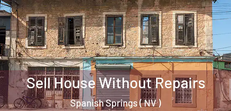 Sell House Without Repairs Spanish Springs ( NV )