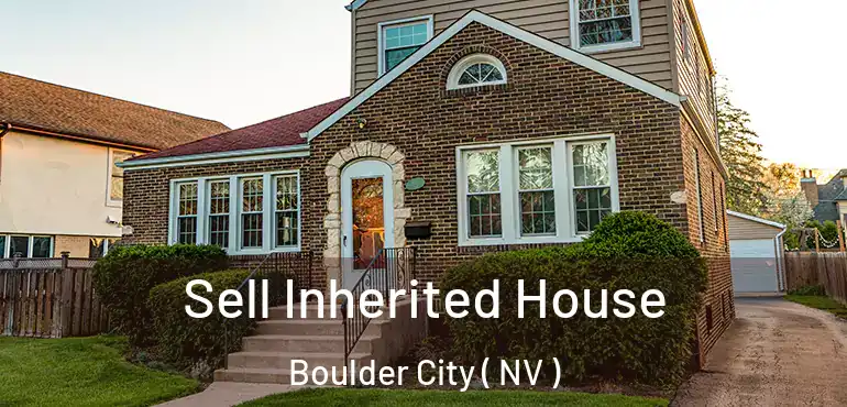 Sell Inherited House Boulder City ( NV )